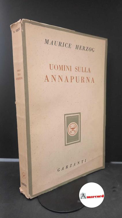 Herzog, Maurice. Uomini sulla Annapurna Milano Garzanti, 1952 - Maurice Herzog - copertina
