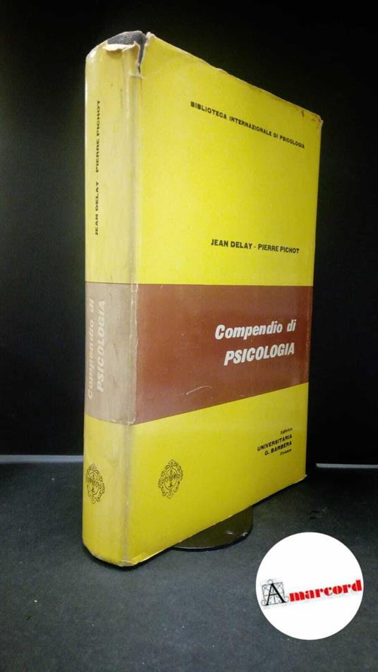 Delay, Jean. , and Pichot, Pierre. Compendio di psicologia Firenze Barbera, 1965 - Jean Delay - copertina