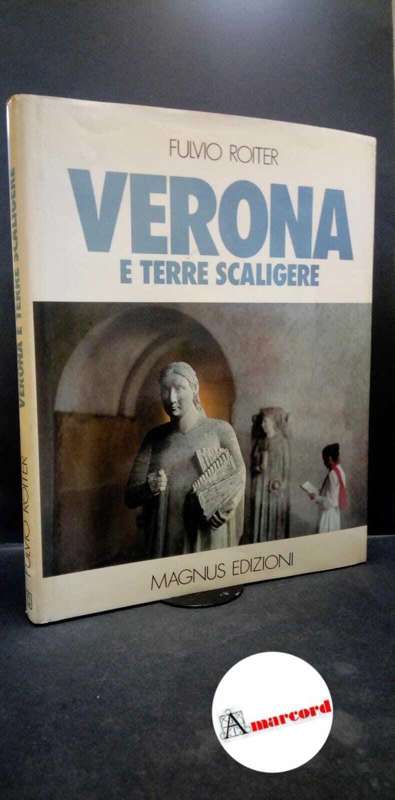 Roiter, Fulvio. , and Nascimbeni, Giulio. , Chiaradia, Giosuè. Verona e terre scaligere Udine Magnus, 1980