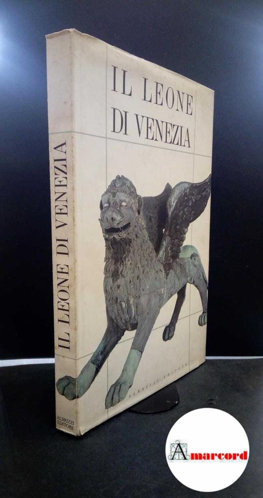 Scarfì, Bianca Maria. Il leone di Venezia : studi e ricerche sulla statua di bronzo della piazzetta. Venezia Albrizzi, 1990 - copertina