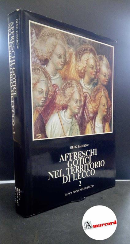 Zastrow, Oleg. Affreschi gotici nel territorio di Lecco Volume 2 Lecco Banca Popolare di Lecco, 1988 - Oleg Zastrow - copertina