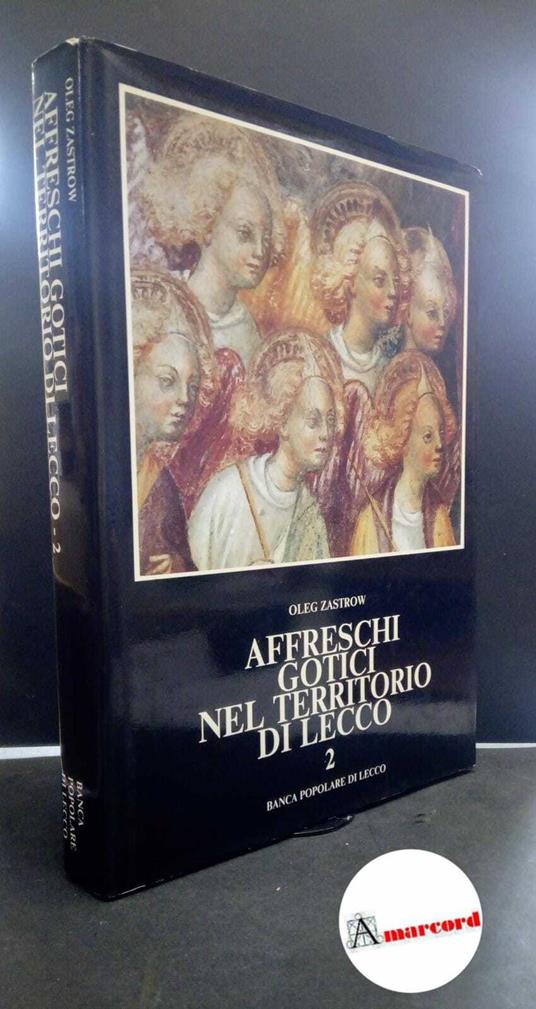 Zastrow, Oleg. Affreschi gotici nel territorio di Lecco Volume 2 Lecco Banca Popolare di Lecco, 1988 - Oleg Zastrow - copertina