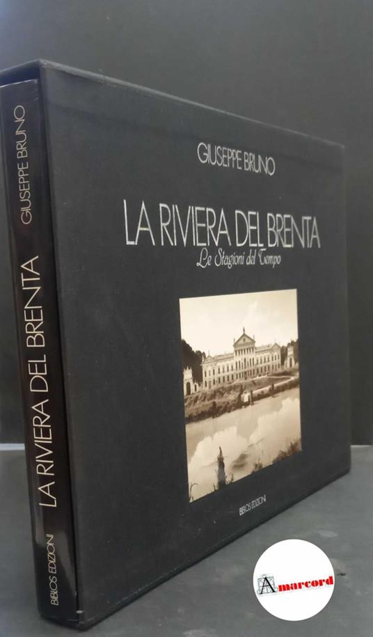 Bruno, Giuseppe. La Riviera del Brenta : le stagioni del tempo. Cittadella Biblos, 1987 - Giuseppe Bruno - copertina