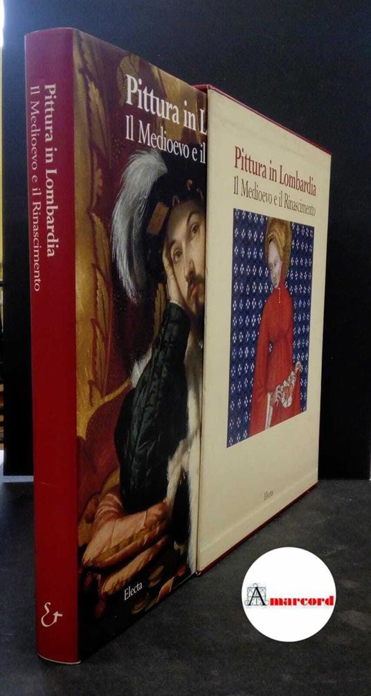 Carminati, Marco. Pittura in Lombardia. Il Medioevo e il Rinascimento Milano Electa, 1998 - Marco Carminati - copertina