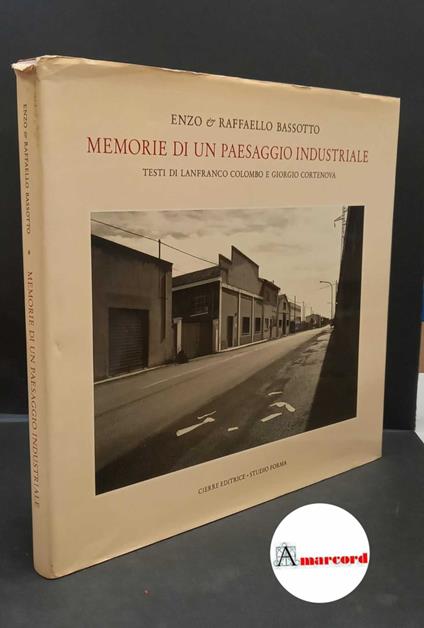 Bassotto, Enzo. , and Bassotto, Raffaello. , and Colombo, Lanfranco. Memorie di un paesaggio industriale Caselle, Sommacampagna Cierre, 1989 - Enzo Bassotto - copertina