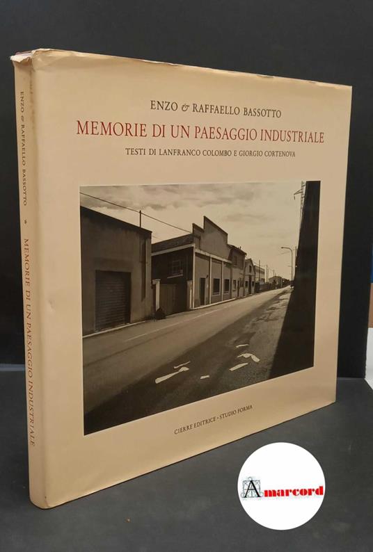 Bassotto, Enzo. , and Bassotto, Raffaello. , and Colombo, Lanfranco. Memorie di un paesaggio industriale Caselle, Sommacampagna Cierre, 1989 - Enzo Bassotto - copertina