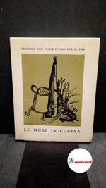 Longanesi, Leo. , Topo di biblioteca. Le muse in cucina Milano All'insegna del pesce d'oro, 1965