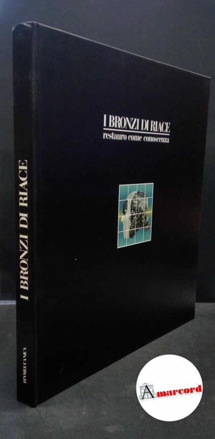 I Bronzi di Riace : restauro come conoscenza. [S.l.] Finmeccanica per i Bronzi di Riace, 1993 - copertina