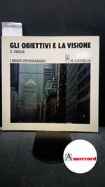 Frisia, Emilio. Gli obiettivi e la visione Milano Il castello, 1978