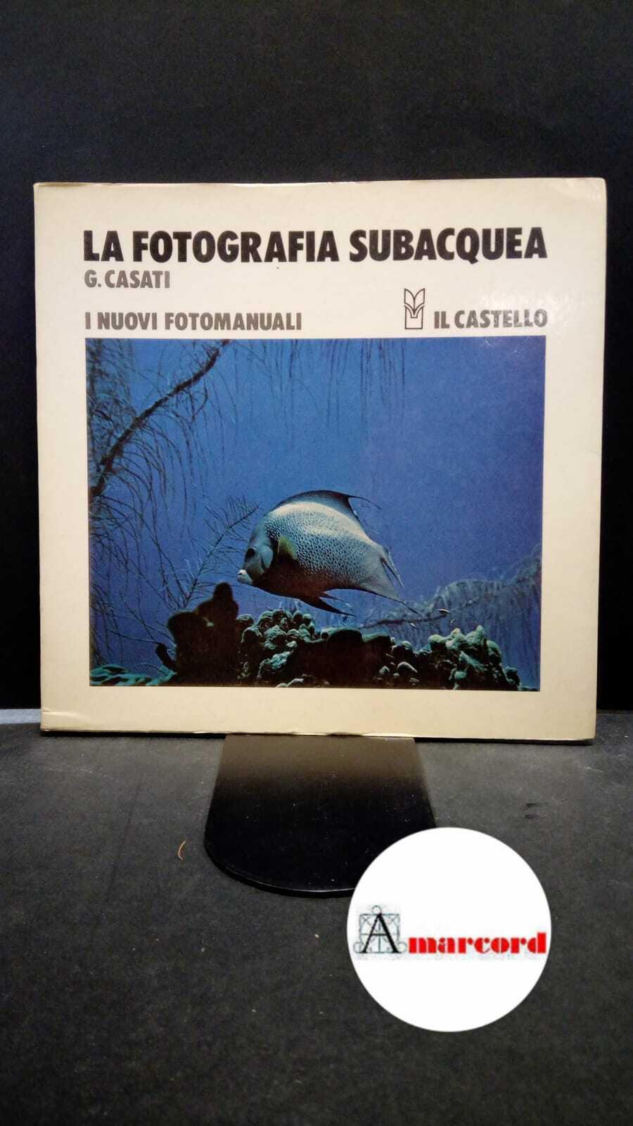 Casati Gianfranco, La fotografia subacquea Milano Il castello, 1978