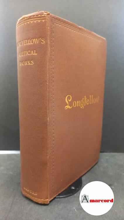 Longfellow, Henry Wadsworth. The poetical works of Henry Wadsworth Longfellow London [etc.] Oxford University press, 1921 - Henry Wadsworth Longfellow,Henry Wadsworth Longfellow - copertina