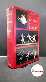 Wilson, George Buckley Laird. A dictionary of ballet : with eight pages of photographs and twenty line drawings. London A. & C. Black, 1974