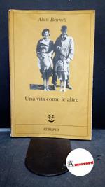 Bennett, Alan. , and Gini, Mariagrazia. Una vita come le altre Milano Adelphi, 2010
