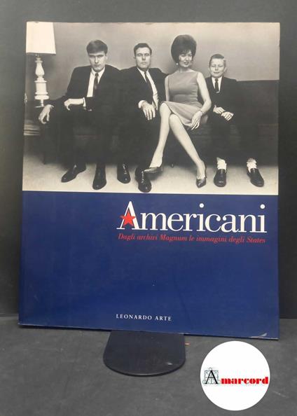 Magnum Photos. , and Curti, Denis. , Bergna, Paola. Americani : dagli archivi Magnum le immagini degli States. Milano Leonardo Arte, 1997 - copertina