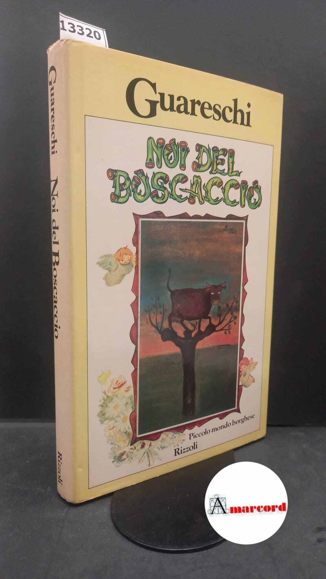 Guareschi, Giovanni. Noi del boscaccio Milano Rizzoli, 1983. Prima edizione