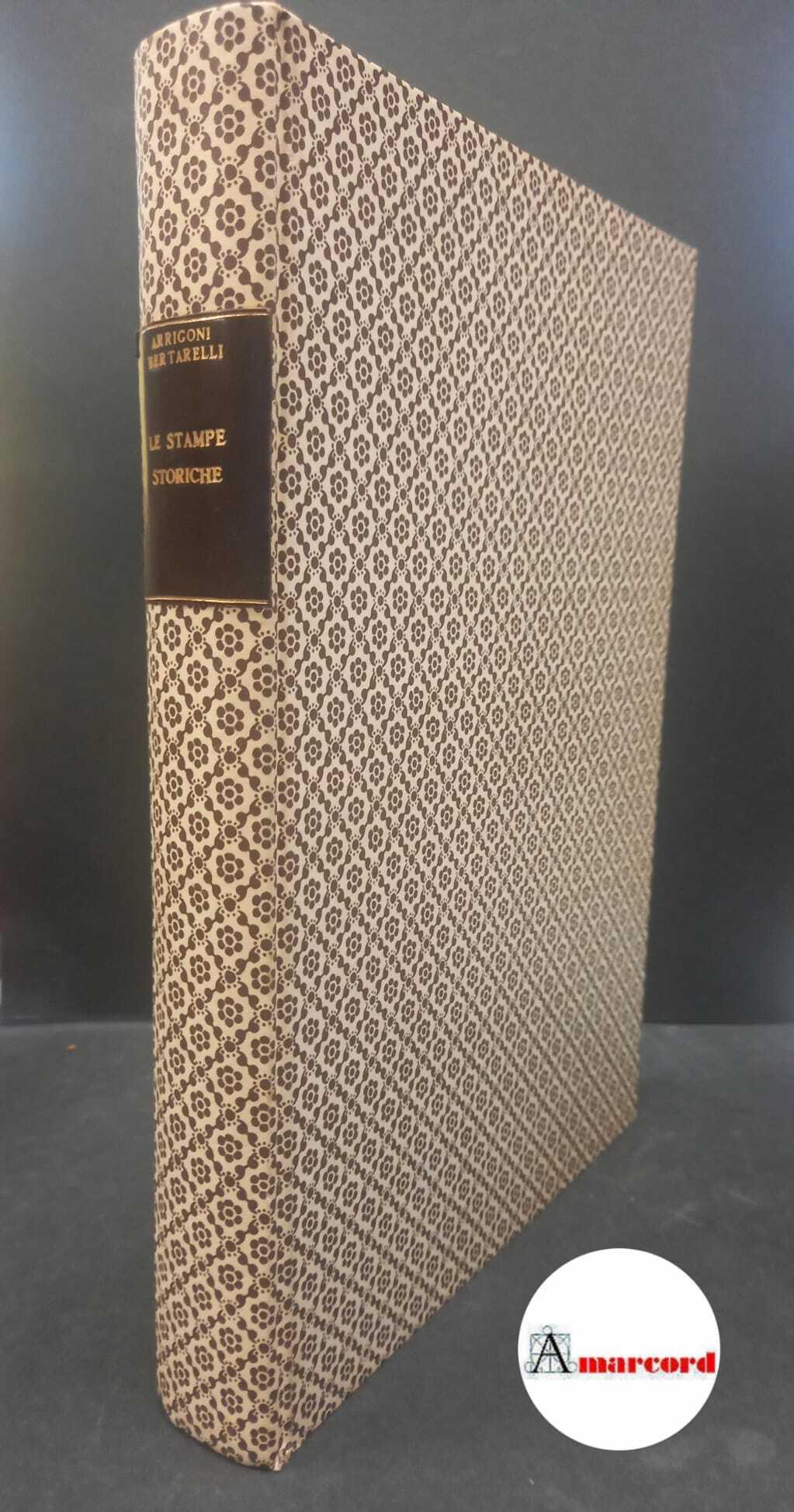 Arrigoni, Paolo. , and Bertarelli, Achille. , and Civiche raccolte d'arte applicata e incisioni. Le stampe storiche conservate nella Raccolta del castello Sforzesco : catalogo descrittivo. Milano Tip. del "Popolo d'Italia", 1932