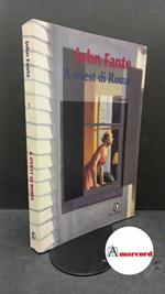 Fante, John. , and Osti, Alessandra. A Ovest di Roma Roma Fazi, 1997