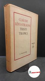 Lévi-Strauss, Claude. , and Garufi, Bianca. Tristi tropici Milano Il saggiatore, 1960. Prima edizione