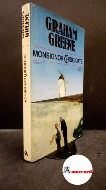 Greene, Graham. , and Oddera, Bruno. Monsignor Chisciotte Milano A. Mondadori, 1983. Prima edizione - Graham Greene - copertina