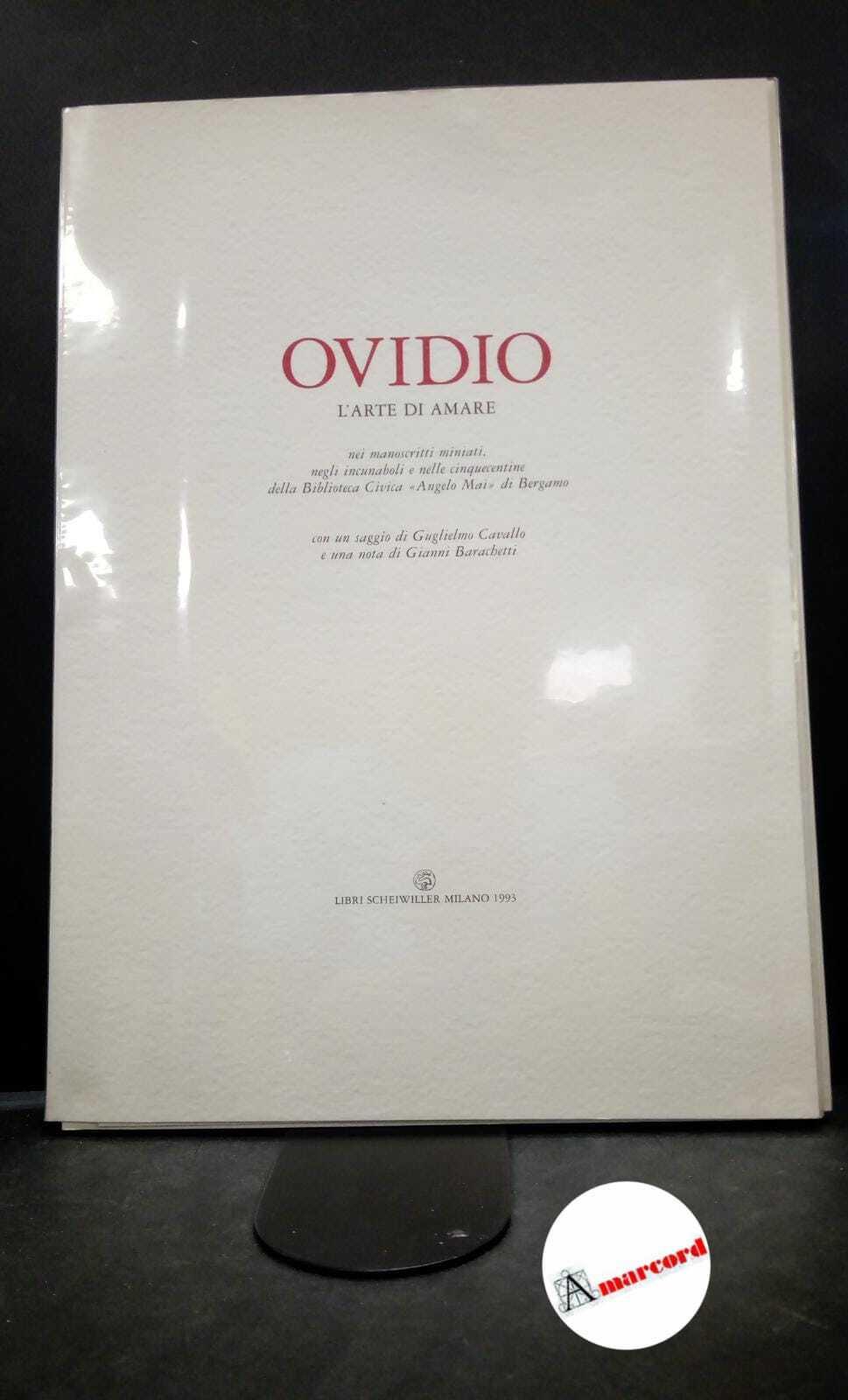 Ovidius Naso, Publius. , and Cavallo, Guglielmo. , Barachetti, Gianni. L'arte di amare : nei manoscritti miniati, negli incunaboli e nelle cinquecentine della Biblioteca "Angelo Mai" di Bergamo. Milano Libri Scheiwiller, 1993