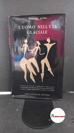 Kühn, Herbert. L'uomo nell'età glaciale Milano A. Martello, 1954