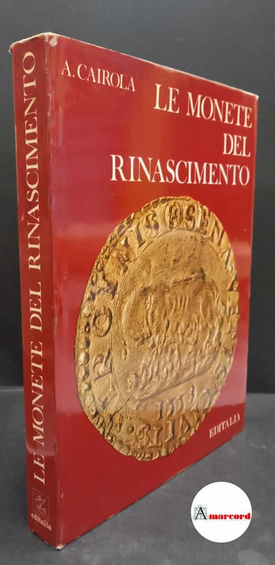 Cairola Aldo, le monete del Rinascimento, Editalia, 1973 - Aldo Cairola - copertina