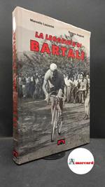 Lazzerini, Marcello. , and Beghelli, Romano. La leggenda di Bartali Firenze Ponte alle grazie, 1992