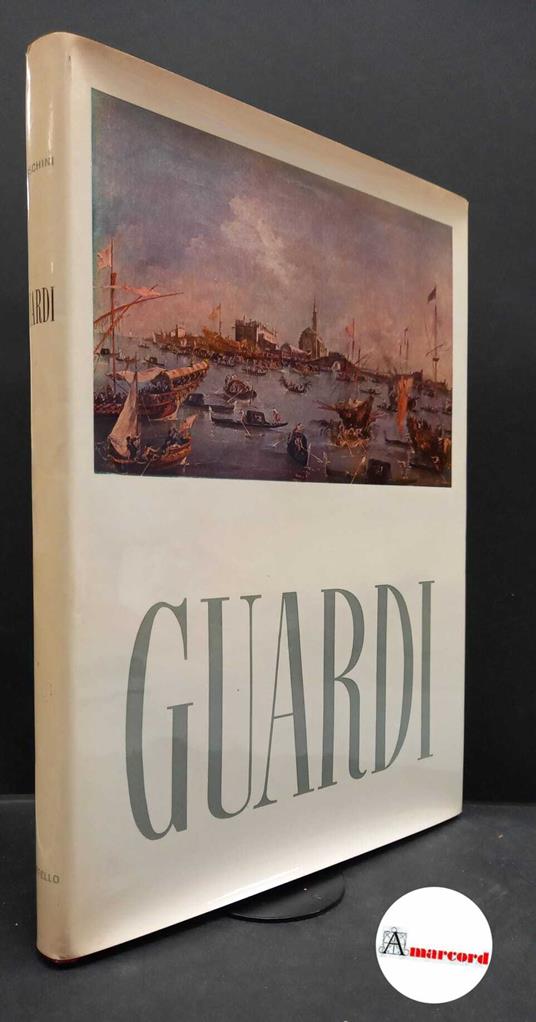 Guardi, Francesco. , and Moschini, Vittorio. Francesco Guardi Milano A. Martello, 1952 - copertina