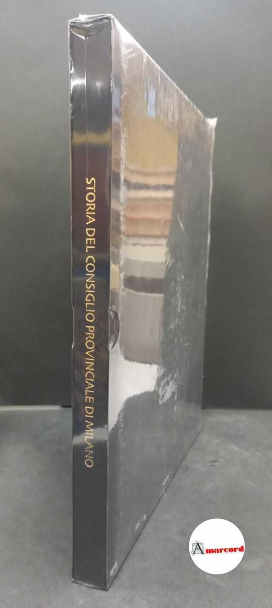 Ghiringhelli, Robertino. Storia del consiglio provinciale di Milano : le origini e l'Ottocento. Roma UPI editoria e servizi, 2011 - copertina
