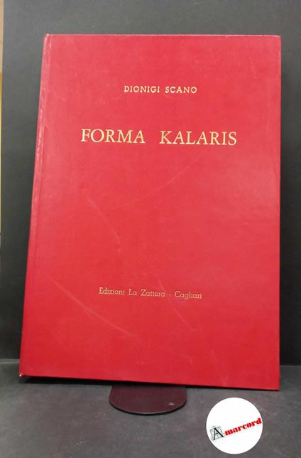 Scano, Dionigi. Forma Kalaris : stradario storico della città e dei sobborghi di Cagliari dal 13. al 19. secolo. Cagliari La zattera, 1970 - Dionigi Scano - copertina