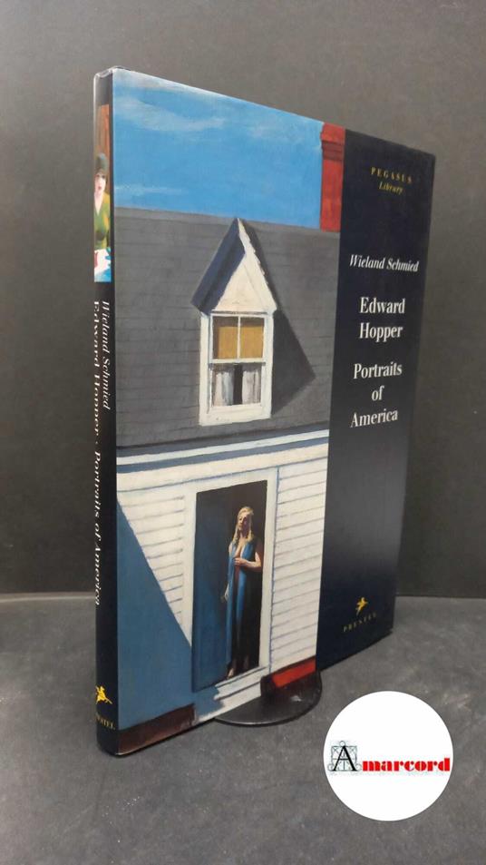Schmied, Wieland. Edward Hopper : portraits of America. Munich [etc.] Prestel, 1995 - Wieland Schmied - copertina