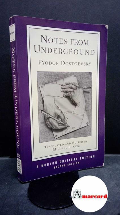 Dostoevskij, Fëdor Michajlovič. , and Katz, Michael R.. Notes from underground : an authoritative translation backgrounds and sources responses criticism. New York W. W. Norton & company, 2001 - copertina