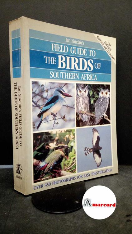 Sinclair, Ian. Ian Sinclair's field guide to the birds of southern Africa Cape Town Struik, 1987 - copertina