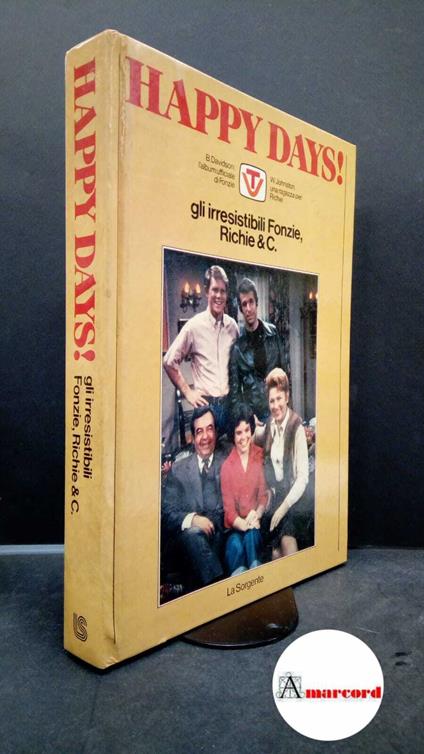 Davidson, Ben. , and Johnston, William. Happy days! : gli irresistibili Fonzie, Richie e C.. Milano La Sorgente, 1978 - Ben Davidson - copertina