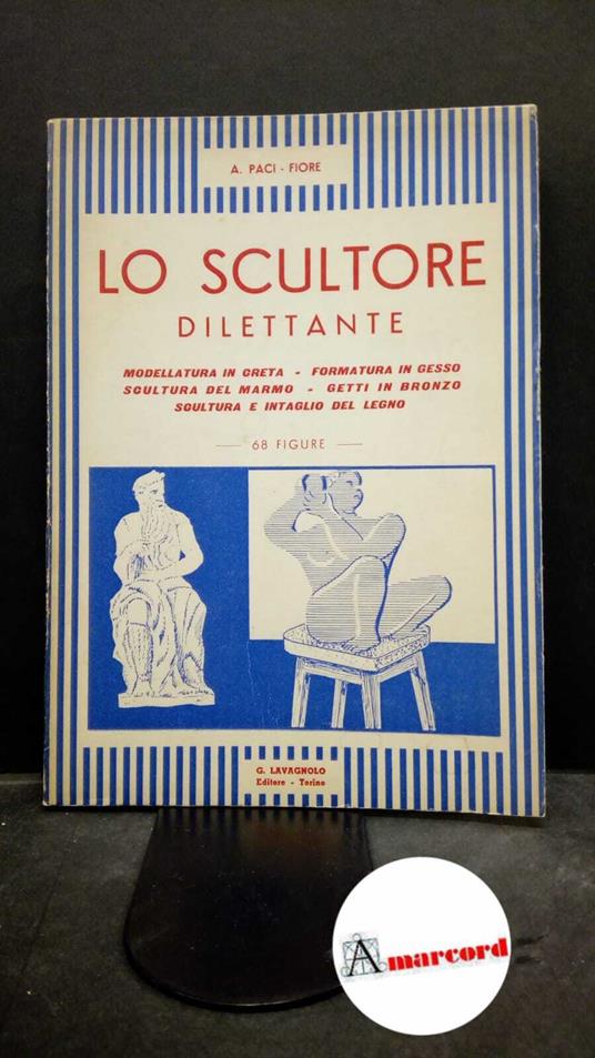 Paci-Fiore, Anna. Lo scultore dilettante Torino G. Lavagnolo, 1900 - copertina