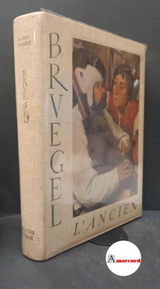 Bruegel, Pieter. , and Genaille, Robert. Bruegel : l'ancien. Paris P. Tisne, 1953 - Robert Genaille - copertina