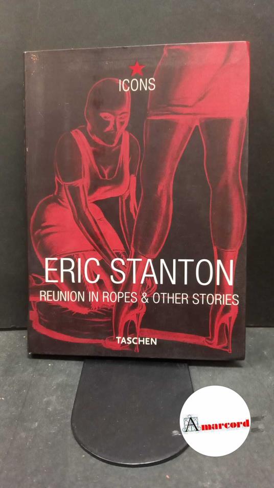 Kroll, Eric. Eric Stanton: She dominates all & other stories Koln Taschen, 2001 - copertina