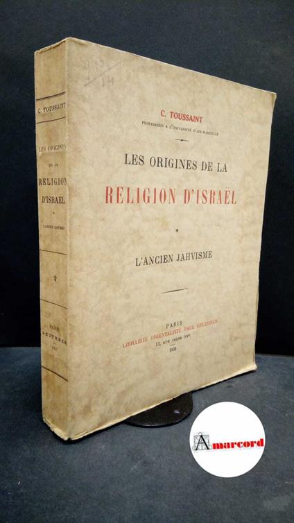 Toussaint, Constant. Les origines de la religion d'Israël : l'ancien Jahvisme. Paris Librairie orientaliste Paul Geuthner, 1931 - copertina