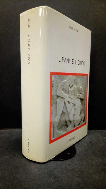 Veyne, Paul. Il pane e il circo : sociologia storica e pluralismo politico. Bologna Il Mulino, 1984 - Paul Veyne - copertina