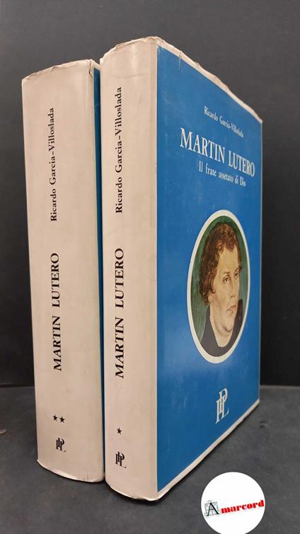 García Villoslada, Ricardo. Martin Lutero 2 volumi Milano Istituto propaganda libraria, 1976 - Ricardo García Villoslada - copertina