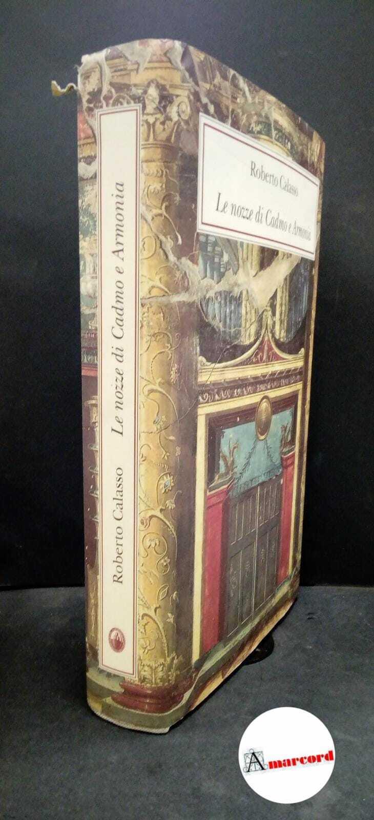 Calasso Roberto. Le nozze di Cadmo e Armonia. Adelphi. 1988 Versione Monte Paschi Siena