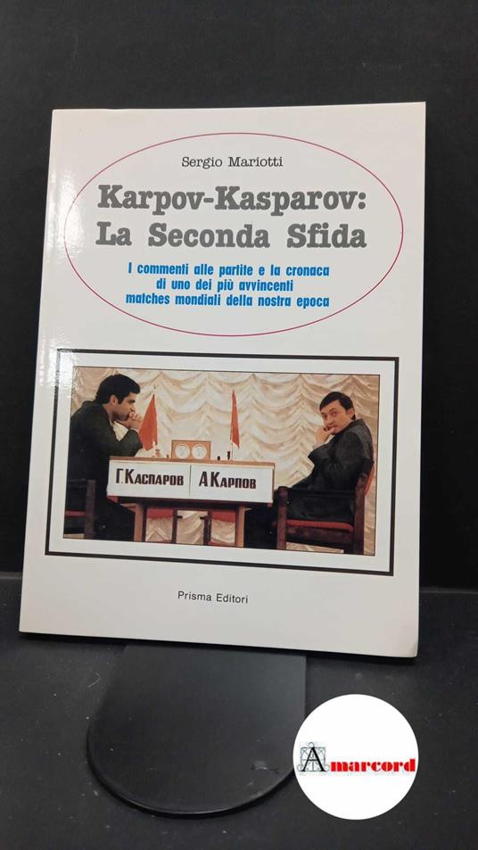 Mariotti, Sergio. Karpov-Kasparov : la seconda sfida. Roma Prisma, 1986 - Sergio Mariotti - copertina