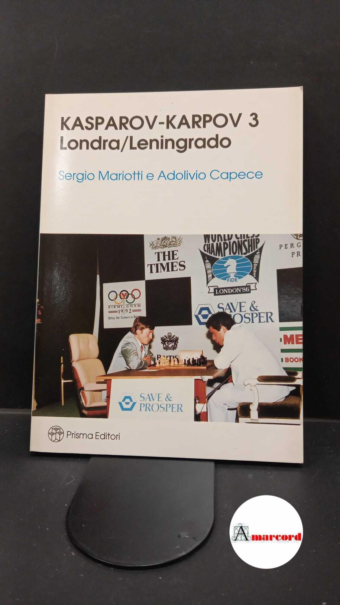 Mariotti, Sergio. , and Capece, Adolivio. Kasparov-Karpov, 3 : Londra-Leningrado. , 1987