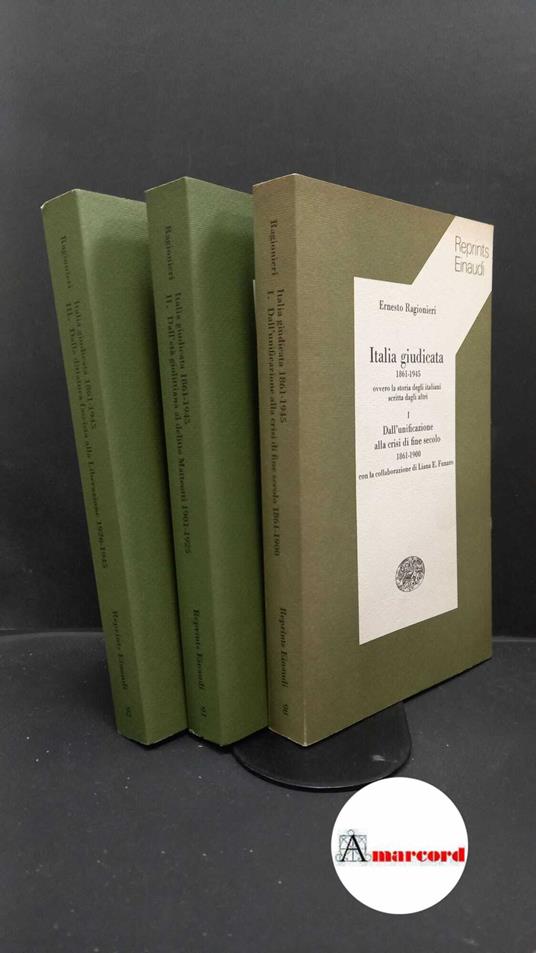 Ragionieri, Ernesto. Italia giudicata 1861-1945, ovvero La storia degli italiani scritta da altri 3 voll. Torino Einaudi, 1978 - Ernesto Ragionieri - copertina