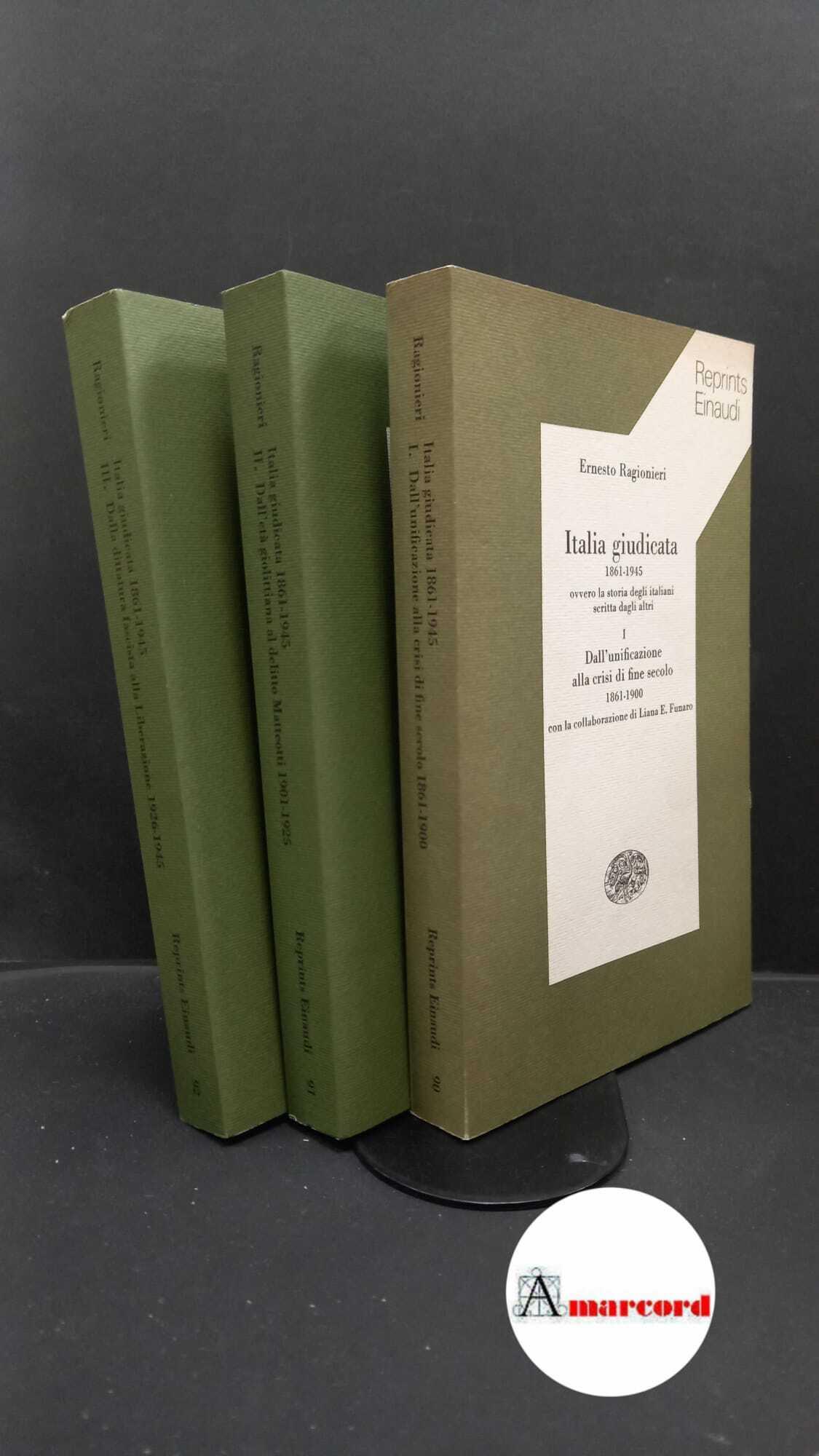 Ragionieri, Ernesto. Italia giudicata 1861-1945, ovvero La storia degli italiani scritta da altri 3 voll. Torino Einaudi, 1978