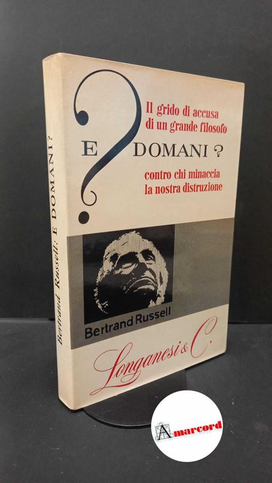 Russell, Bertrand. , and Pellegrini, Adriana. E domani? Milano Longanesi, 1962 - Bertrand Russell - copertina