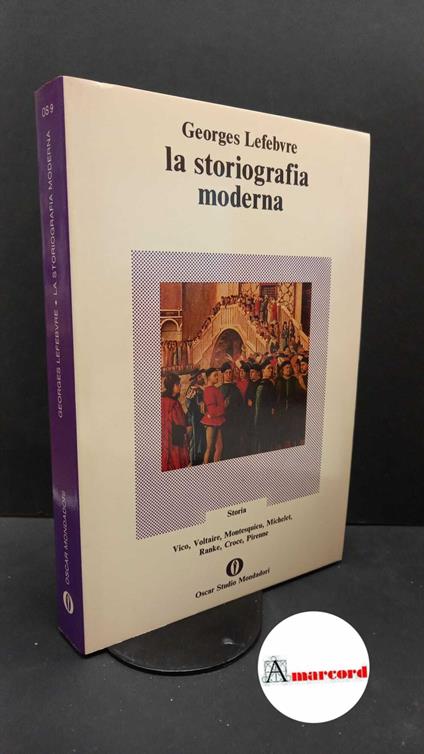 Lefebvre, Georges. , and Palmade, Guy. , Renzi, Emilio. La storiografia moderna Milano A. Mondadori, 1973 - Georges Lefebvre - copertina