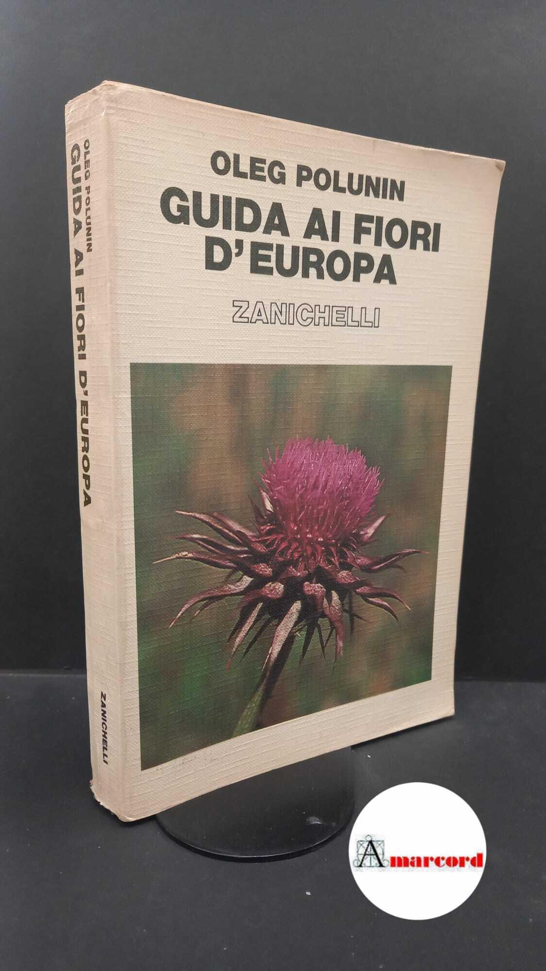 Polunin, Oleg. Guida ai fiori d'Europa Bologna Zanichelli, 1984