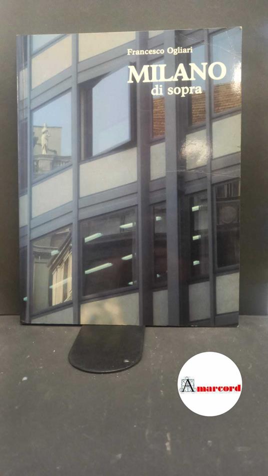 Ogliari, Francesco. Milano di sopra Milano Comune, 1986 - Francesco Ogliari - copertina
