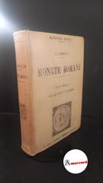 Gnecchi, Francesco. Monete romane : manuale elementare. Milano U. Hoepli, 1907